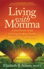 Image for Living with Momma : A Good Person’s Guide to Caring for Aging Parents, Adult Children, and Ourselves