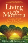 Image for Living with Momma: A Good Person&#39;s Guide to Caring for Aging Parents, Adult Children, and Ourselves
