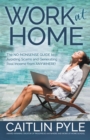 Image for Work at Home : The No-Nonsense Guide to Avoiding Scams and Generating Real Income from Anywhere