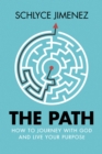 Image for Path: How to Journey with God and Live Your Purpose