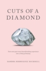 Image for Cuts of a Diamond : Turn Even Your Most Heartbreaking Experiences to a Thing of Beauty