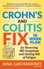 Image for Crohn&#39;s and Colitis Fix : 10 Week Plan for Reversing IBD Symptoms and Getting Rid of Fatigue