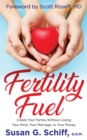 Image for Fertility Fuel : Create Your Family Without Losing Your Mind, Your Marriage, or Your Money