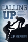 Image for Calling Up : Discovering Your Journey to Transformational Leadership
