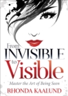 Image for From Invisible to Visible: Master the Art of Being Seen
