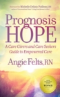 Image for Prognosis HOPE : A Care Givers and Care Seekers Guide to Empowered Care