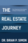Image for The Real Estate Journey : From Dreaming and Home Buying to Realty and Entrepreneurship