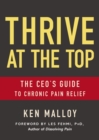Image for Thrive at the Top: The CEO&#39;s Guide to Chronic Pain Relief