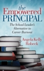 Image for The Empowered Principal : The School Leader’s Alternative to Career Burnout