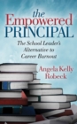 Image for The Empowered Principal: The School Leader&#39;s Alternative to Career Burnout