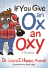 Image for If You Give an Ox an Oxy : A Parod(ox)y