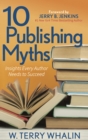 Image for 10 Publishing Myths: Insights Every Author Needs to Succeed