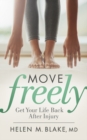 Image for Move Freely : Get Your Life Back After Injury