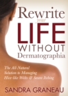 Image for Rewrite Your Life Without Dermatographia : The All-Natural Solution to Managing Hive-like Welts and Severe Itching