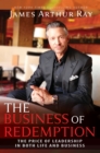 Image for The business of redemption  : the price of leadership in both life and business