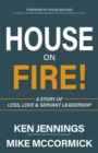 Image for House on Fire!: A Story of Loss, Love &amp; Servant Leadership