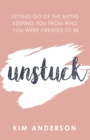 Image for Unstuck: Letting Go of the Myths Keeping You from Who You Were Created to Be