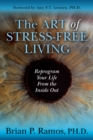 Image for Art of Stress-Free Living: Reprogram Your Life From the Inside Out
