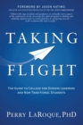 Image for Taking Flight : The Guide to College for Diverse Learners and Non-Traditional Students