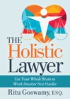 Image for The Holistic Lawyer : Use Your Whole Brain to Work Smarter Not Harder
