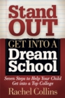 Image for Stand Out Get Into a Dream School: Seven Steps to Help Your Child Get Into a Top College