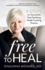 Image for Free to Heal: 9 Steps to a Successful, Soul-Satisfying Health Coaching Practice