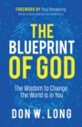 Image for The Blueprint of God: The Wisdom to Change the World Is in You