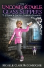 Image for The Uncomfortable Glass Slippers : The Strange Sagas of Sabrina Summers, Saga 2