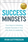 Image for Success Mindsets: Your Keys to Unlocking Greater Success in Your Life, Work, &amp; Leadership