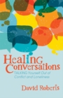 Image for Healing conversations  : talking yourself out of conflict and loneliness