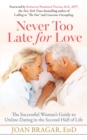 Image for Never Too Late for Love : The Successful Woman’s Guide to Online Dating in the Second Half of Life