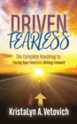 Image for Driven fearless  : the complete roadmap to facing your fears and driving forward