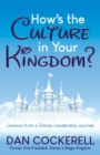 Image for How&#39;s the culture in your kingdom?  : lessons from a Disney leadership journey