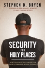Image for Security for holy places  : how to build a security plan for your church, synagogue, mosque, or temple