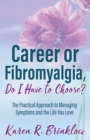 Image for Career or Fibromyalgia, Do I Have to Choose?