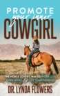 Image for Promote Your Inner Cowgirl : The Horse Lover’s Way to Work Less, Earn More, and Live Your Passion