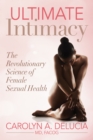 Image for Ultimate Intimacy : The Revolutionary Science of Female Sexual Health