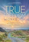 Image for True Freedom Workbook : 5 Choices to Help You Overcome Your Obstacles and Move Forward