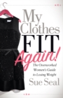 Image for My Clothes Fit Again! : The Overworked Women’s Guide to Losing Weight
