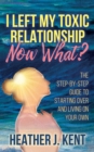 Image for I Left My Toxic Relationship –Now What?