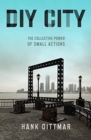 Image for DIY City : The Collective Power of Small Actions