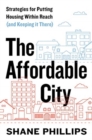 Image for The Affordable City : Strategies for Putting Housing Within Reach (and Keeping It There)