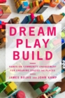 Image for Dream Play Build: Hands-On Community Engagement for Enduring Spaces and Places