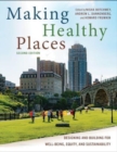 Image for Making healthy places  : designing and building for well-being, equity, and sustainability