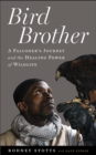 Image for Bird Brother: A Falconer&#39;s Journey and the Healing Power of Wildlife