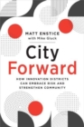 Image for City forward  : how innovation districts can embrace risk and strengthen community