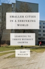 Image for Smaller Cities in a Shrinking World