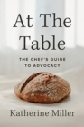 Image for At the Table : The Chef&#39;s Guide to Advocacy