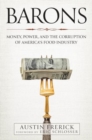 Image for Barons : Money, Power, and the Corruption of America&#39;s Food Industry