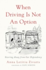 Image for When Driving Is Not an Option : Steering Away from Car Dependency